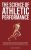 The Science of Athletic Performance: From Anatomy and Physiology to Genetics, Training, Nutrition, PEDs, Psychology, Recovery and Injury Prevention, … Environmental Factors (Athlete Domination)