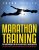 Marathon Training: The Underground Plan To Run Your Fastest Marathon Ever: A Week by Week Guide With Marathon Diet & Nutrition Plan